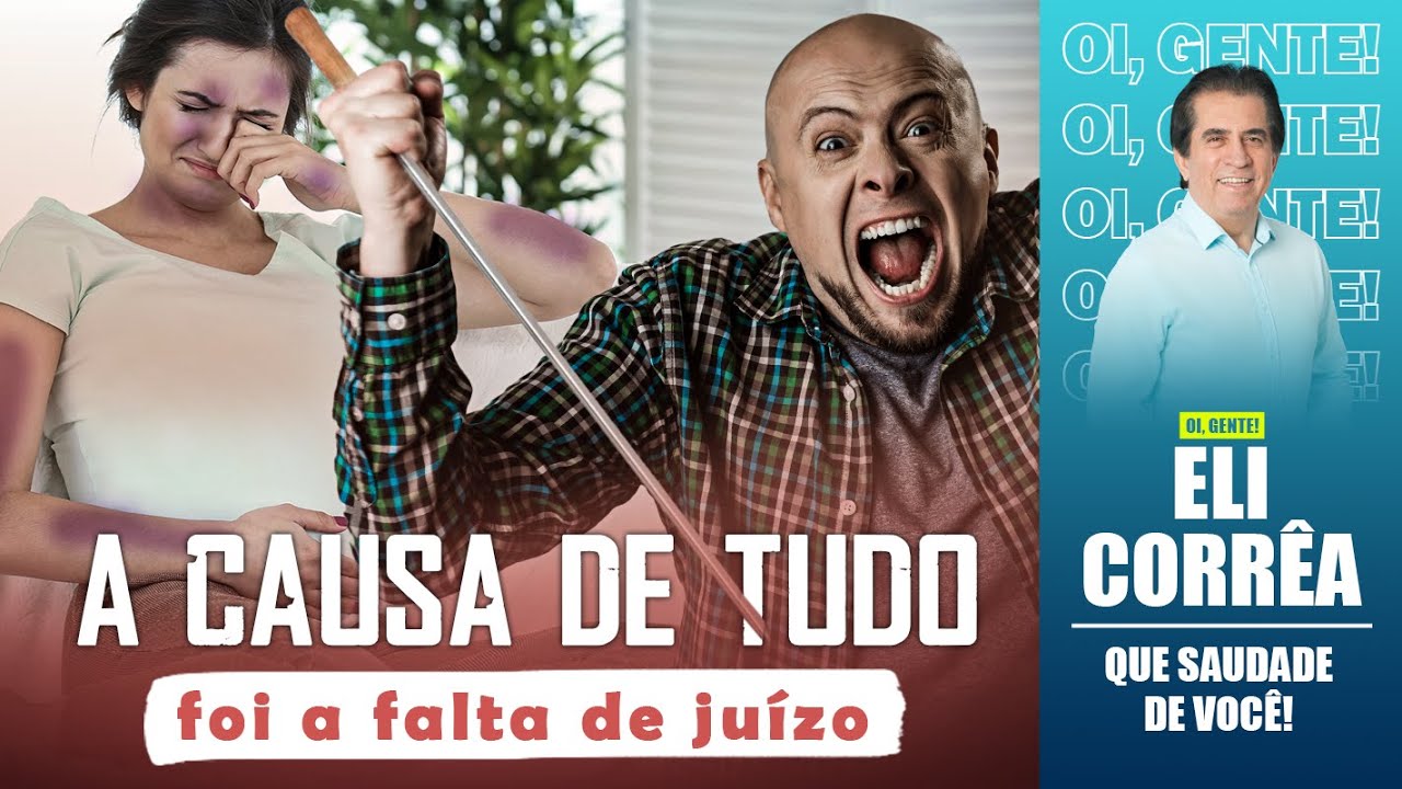A causa de tudo, foi a falta de juízo | Eli Corrêa Oficial |