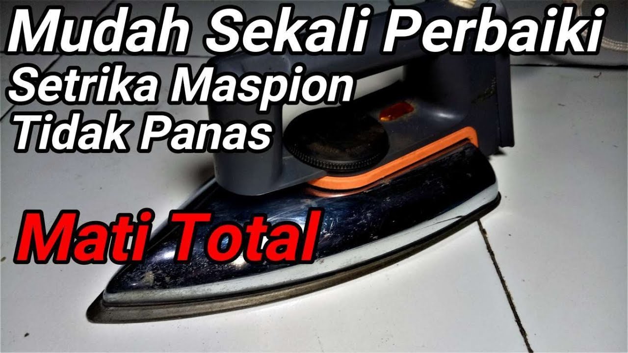 Cara Perbaiki Setrika Maspion Yang Tidak Panas - setrika mati total