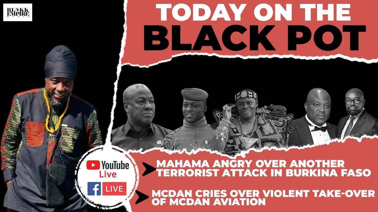 MAHAMA ANGRY Over Another Terrorist Attack In BURKINA FASO, McDAN Cries Over Violent TAKE-OVER