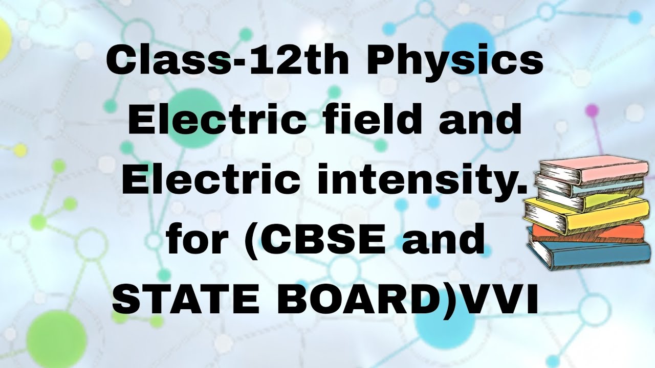 (Subscribe)class 12th Physics||Electric field and Electric intensity || CBSE and STATE BOARD (VVI)||
