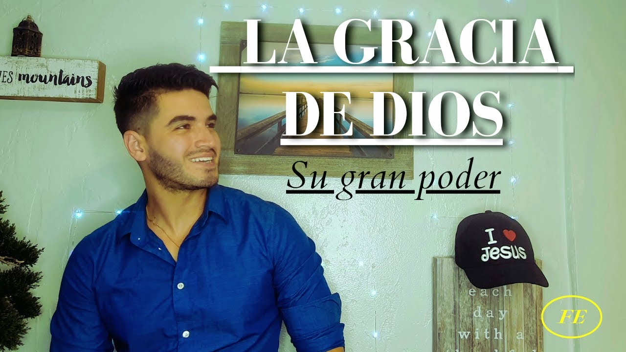 Que es la GRACIA DE DIOS / El poder que te hace libre.