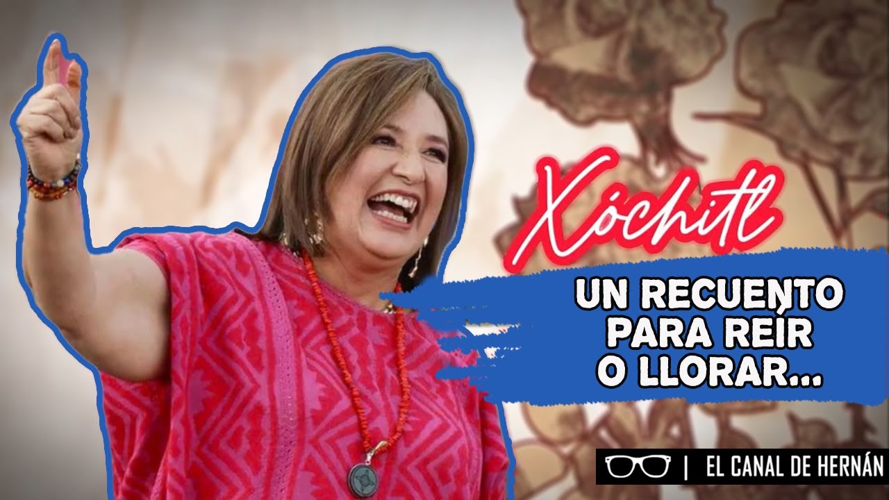 XÓCHITL, un RECUENTO para REÍR o LLORAR | Hernán Gómez