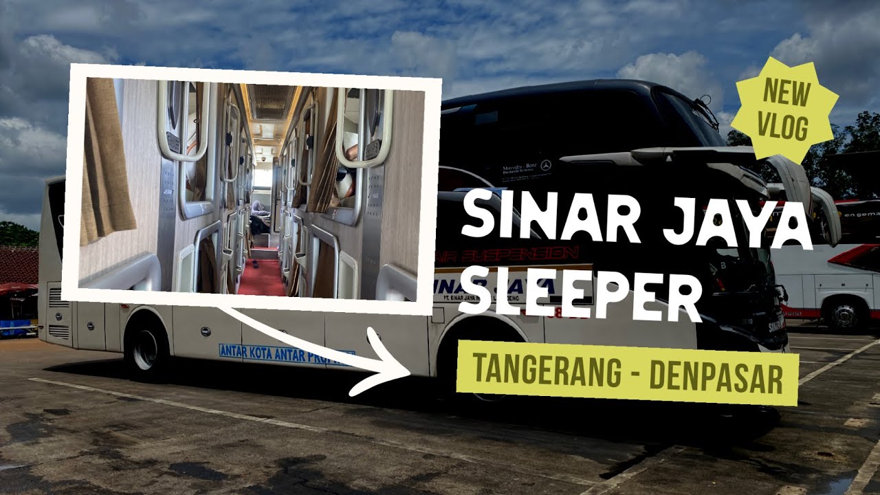 Naik Bus Sleeper dari Tangerang ke Denpasar | Sinar Jaya | April 2025 |  @Dian Restu Lestari
