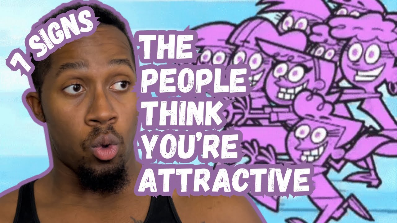 7 Signs People Find You Very ATTRACTIVE