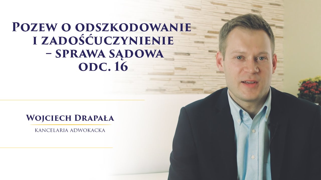 Pozew o odszkodowanie i zadośćuczynienie - sprawa sądowa. Odc. 16