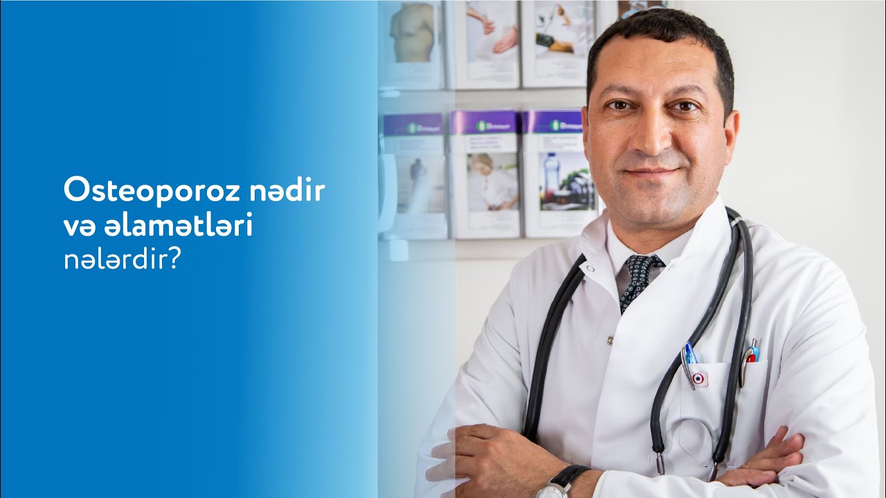Osteoporoz nədir və əlamətləri nələrdir?