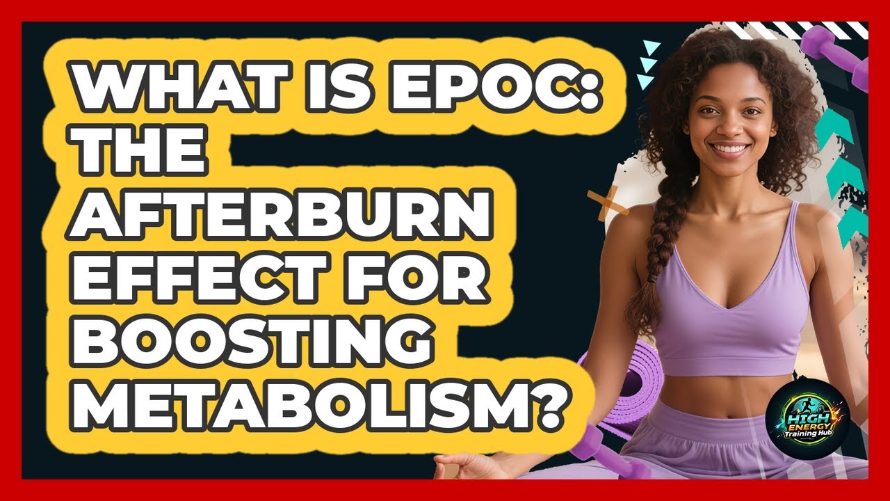 What Is EPOC: The Afterburn Effect For Boosting Metabolism? - High Energy Training Hub