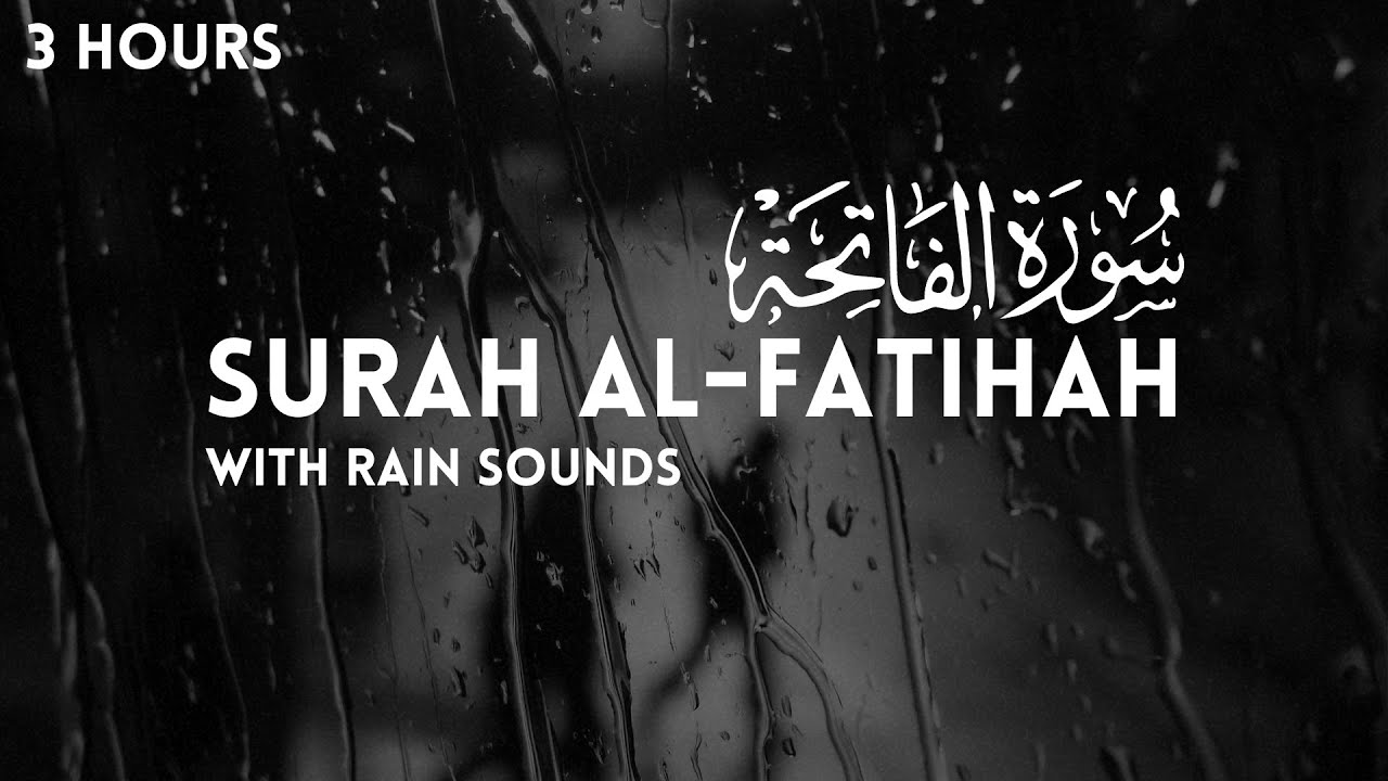 Surah Al-Fatihah 3 Hours + Rain Sounds
