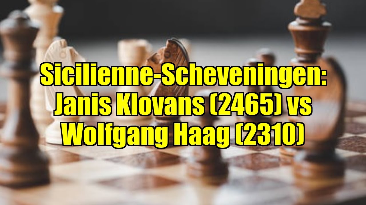 Sicilienne-Scheveningen: Janis Klovans (2465) vs Wolfgang Haag (2310)