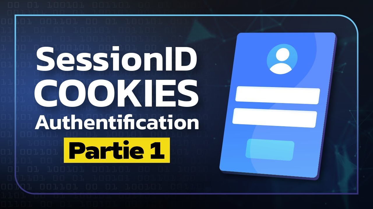 🍪 Sécurité web : SessionID, Cookies et Authentification !