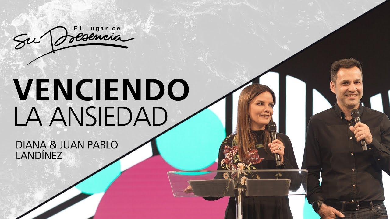 Venciendo la ansiedad - Diana y Juan Pablo Land&iacute;nez - 29 Agosto 2018