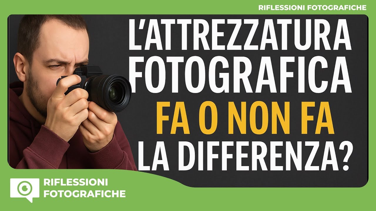 L'ATTREZZATURA FOTOGRAFICA FA O NON FA LA DIFFERENZA?