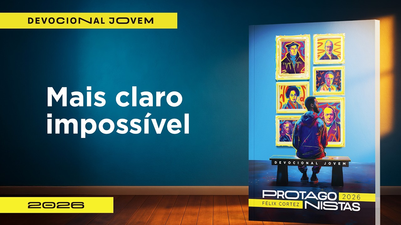 Devocional Jovem: 2 de Março - Mais claro impossível | Protagonistas