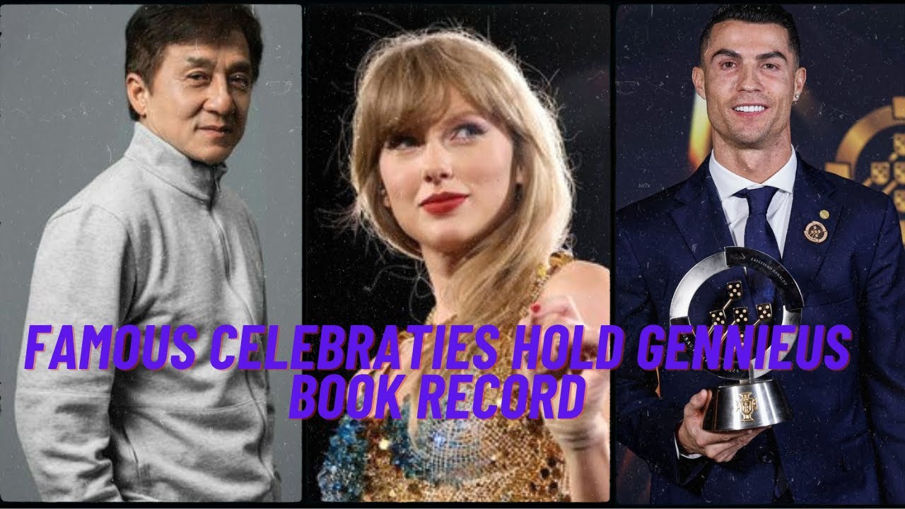 Famous celebraties hold recored in gunnies book of world