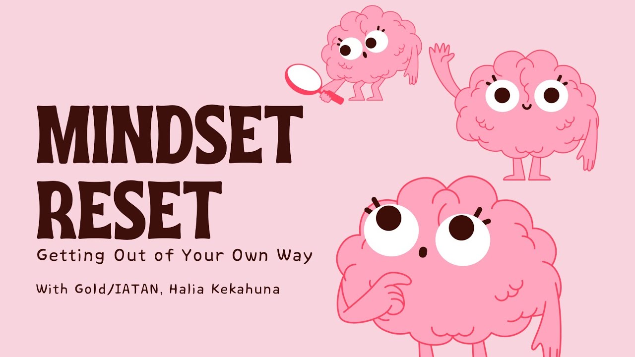 Mindset Reset: Getting Out of Your Own Way
