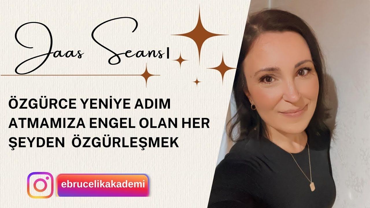 JAAS Seansı - Özgürce Yeniye Adım Atmamıza Engel Olan Her Şeyden Özgürleşmek