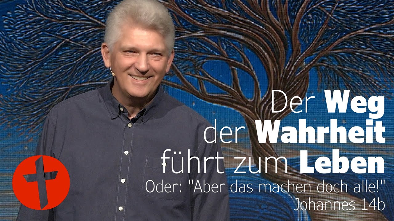 Der Weg der Wahrheit führt zum Leben. Oder: Aber das machen doch alle! | Johannes 14b | Gert Hoinle