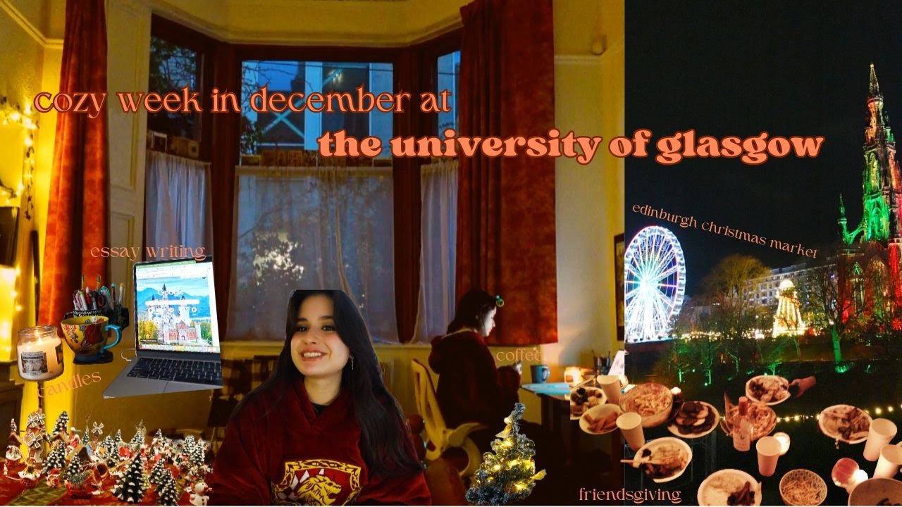 december at the university of glasgow | essays, edinburgh christmas market, friendsgiving 📜🎡🎄