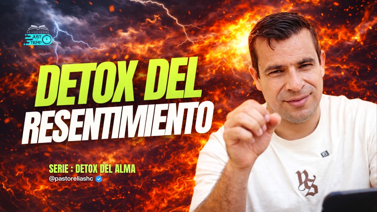 E43: DETOX DEL RESENTIMIENTO | SERIE: DETOX DEL ALMA - Ps Elias H