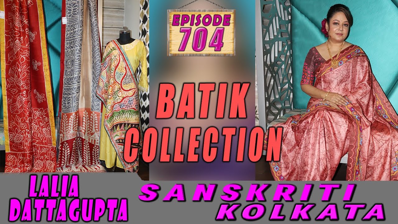 SANSKRITI KOLKATA  || Epi-704 || BATIK  COLLECTION  ||