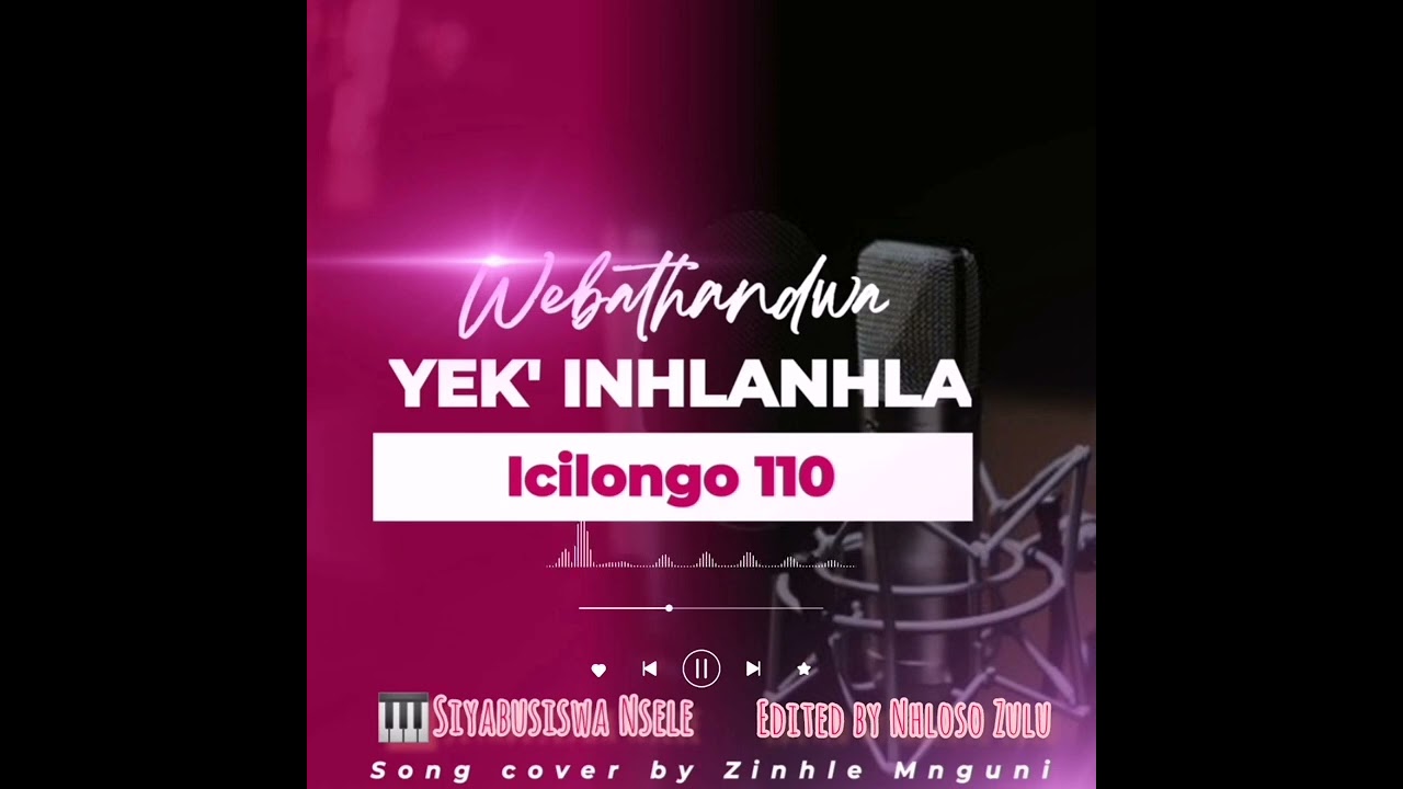 WEBATHANDWA ICILONGO 110 ft 🎹Siyabusiswa Nsele, edited by Nhloso Zulu
