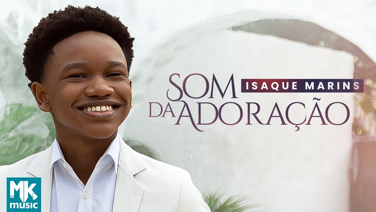 Isaque Marins - Som da Adoração (Clipe Oficial MK Music)