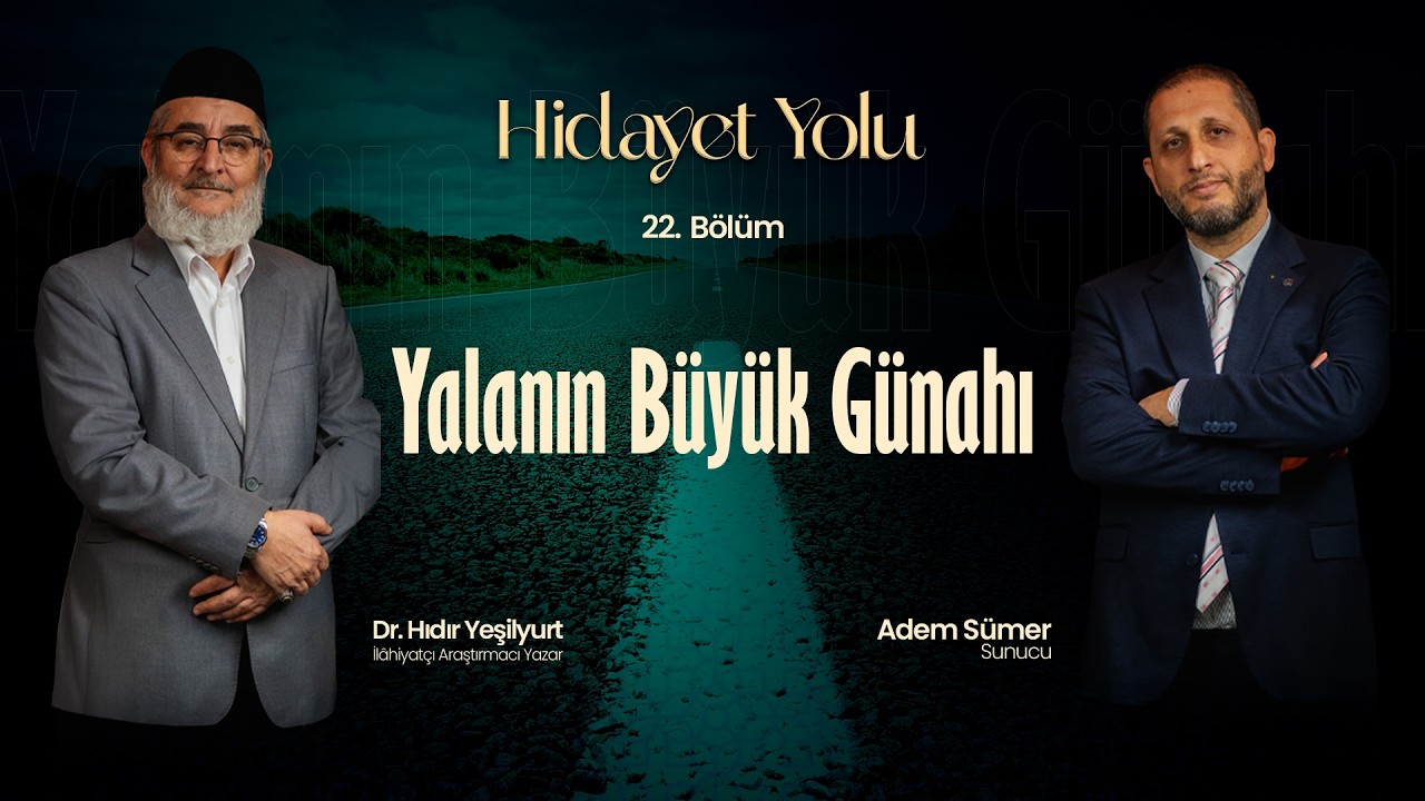 Hidayet Yolu | 22. Bölüm | Yalanın Büyük Günahı