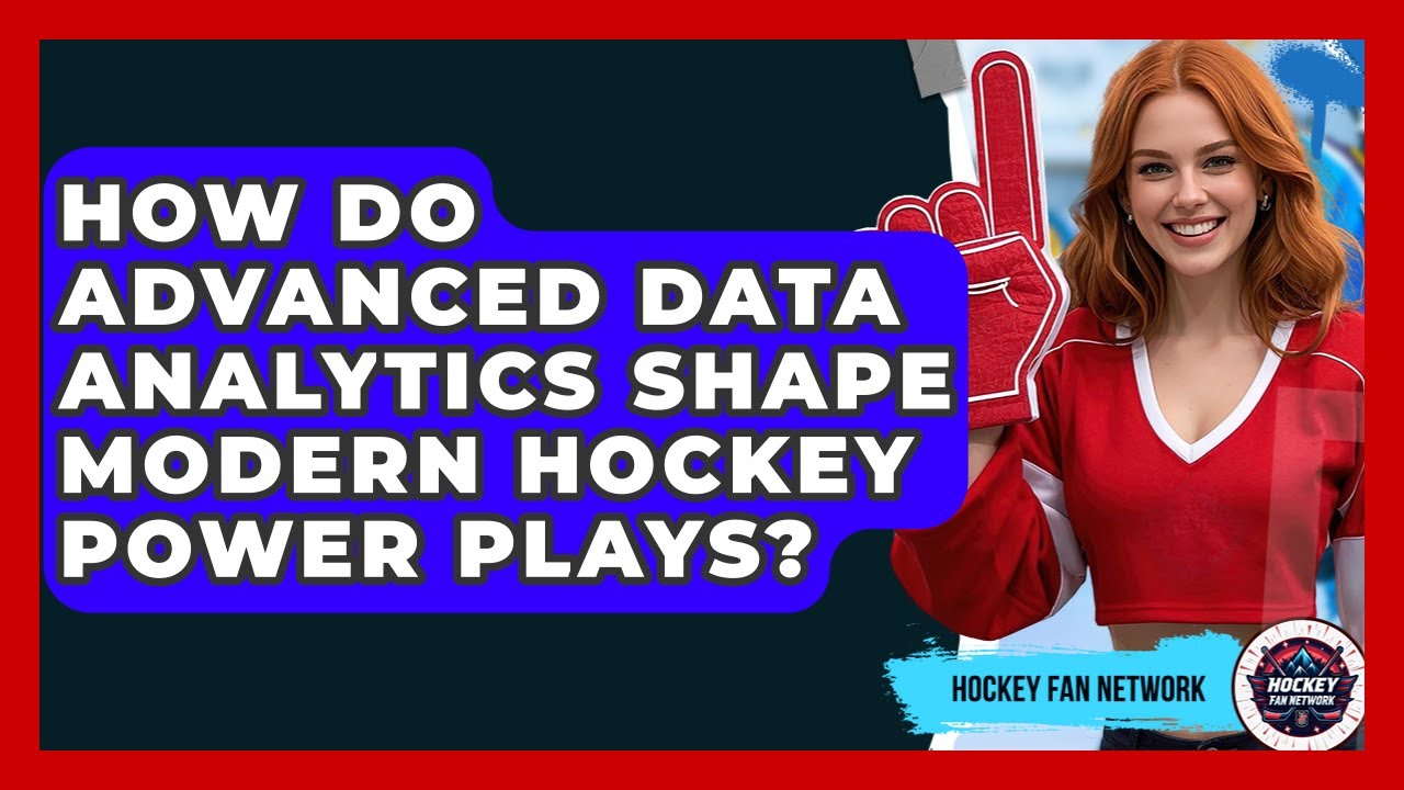 How Do Advanced Data Analytics Shape Modern Hockey Power Plays? - Hockey Fan Network