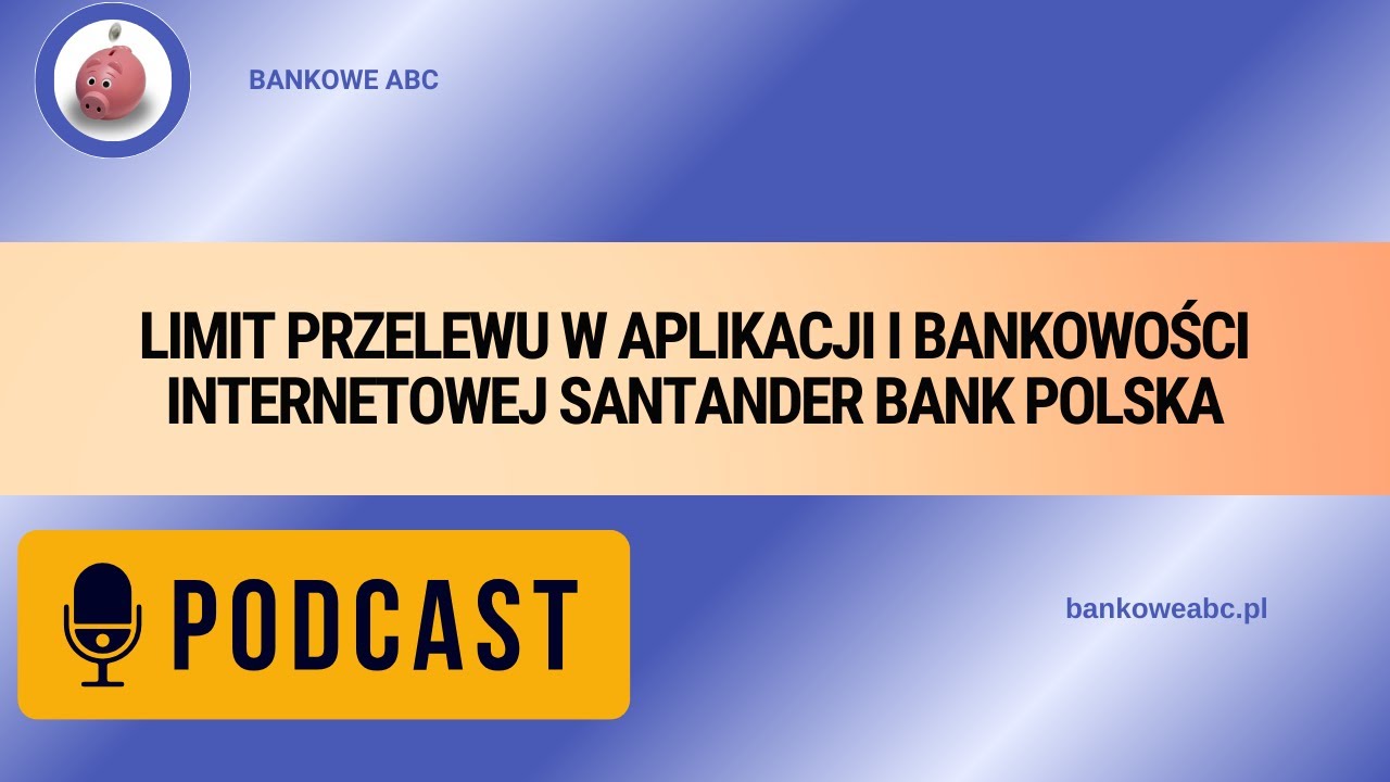 Limit przelewu w aplikacji i bankowości internetowej Santander Bank Polska