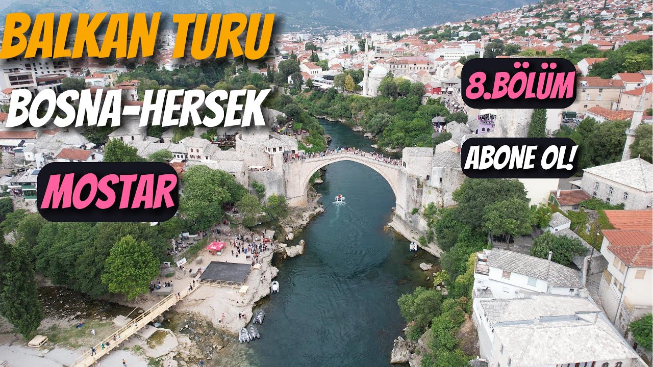 BALKAN TURU: 8. BÖLÜM, BOSNAHERSEK -MOSTAR-