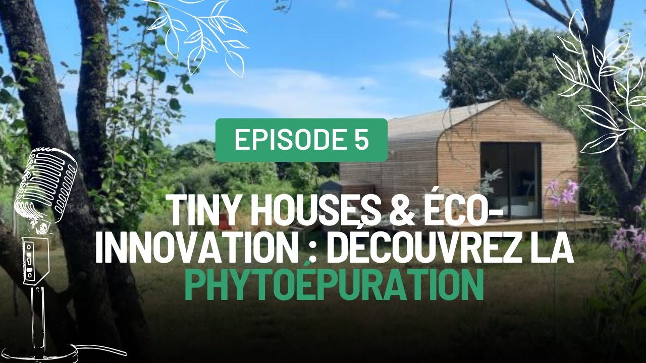 🌿 La Phytoépuration n'aura plus de secrets pour vous ! Épisode 5 du podcast Tiny Sphère 🎙️🌍
