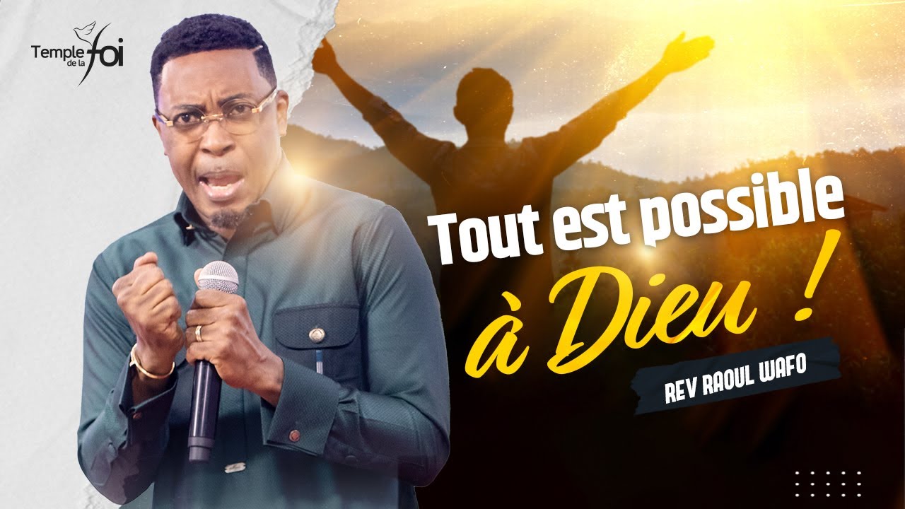 TOUT EST POSSIBLE À DIEU ! - Raoul WAFO