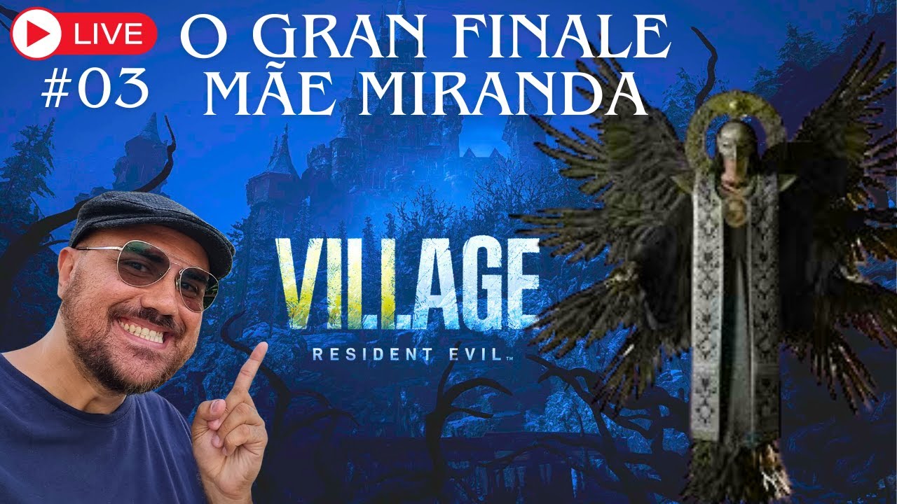 LIVE 03 - RESIDENT EVIL VILLAGE - O FIM DA MÃE MIRANDA