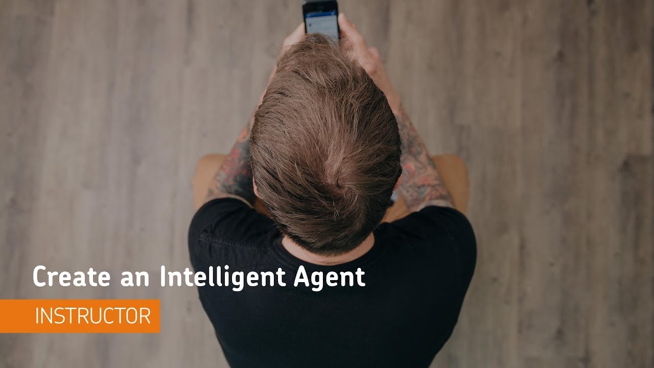 Intelligent Agents - Create an Intelligent Agent - Instructor