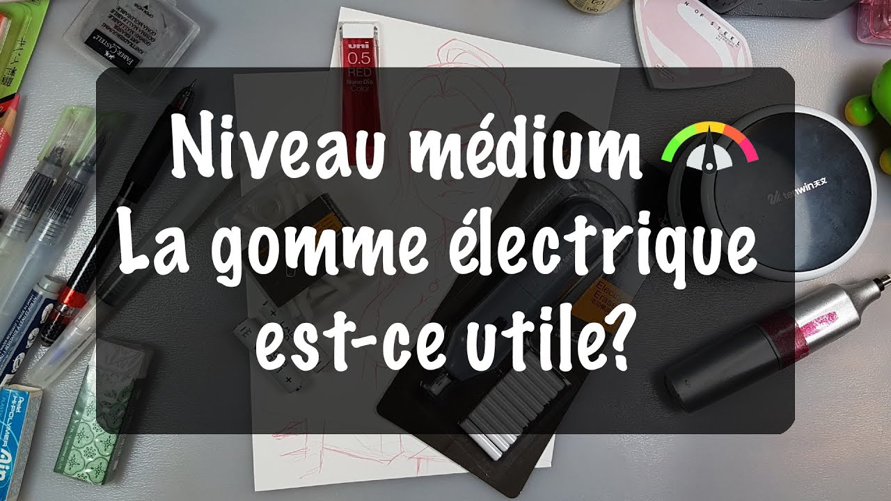 La gomme électrique est-ce utile? - niveau medium