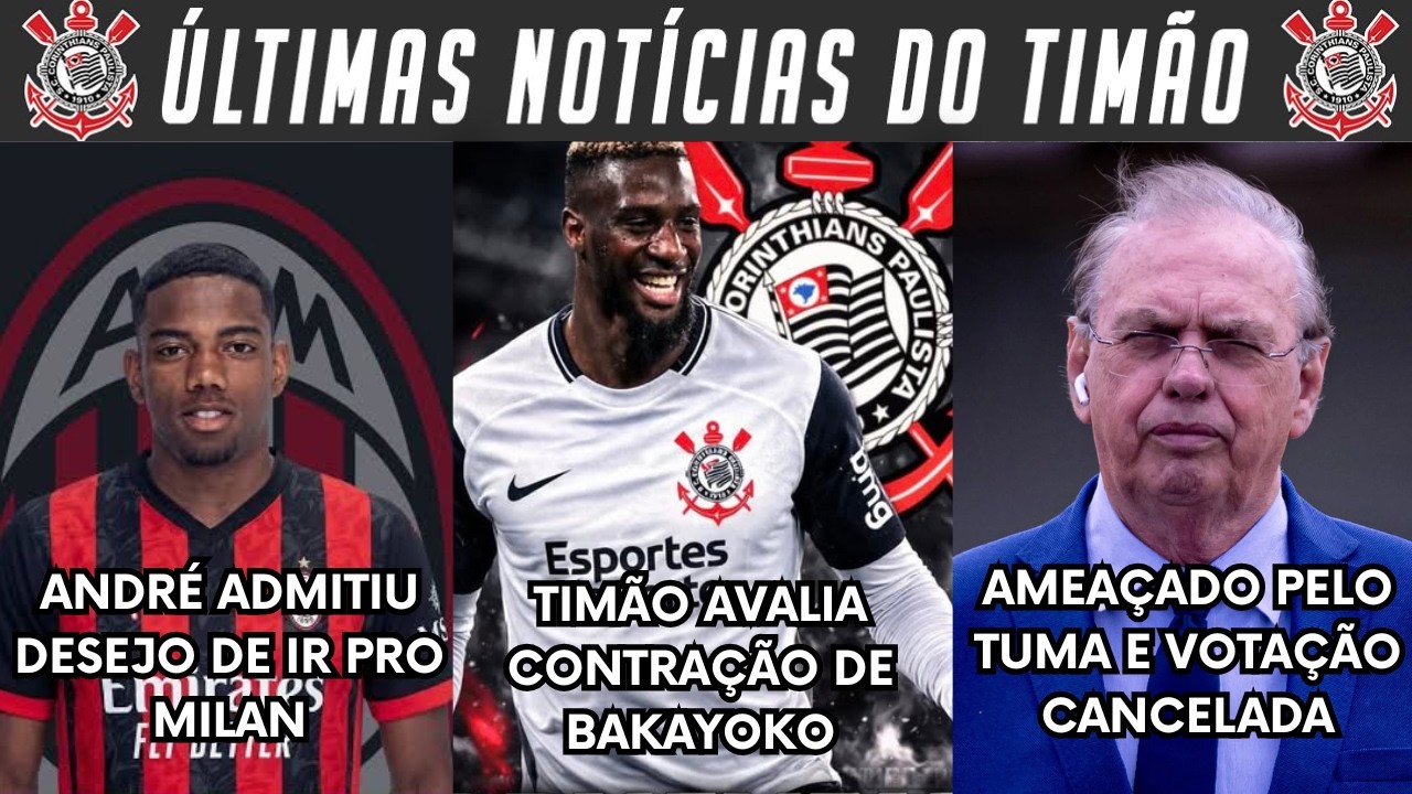 TIMÃO PODE AVANÇAR COM BAKAYOKO! ANDRÉ ADMITIU DESEJO DE IR PRO MILAN! CONFUSÃO, AMEAÇA E ADIAMENTO+