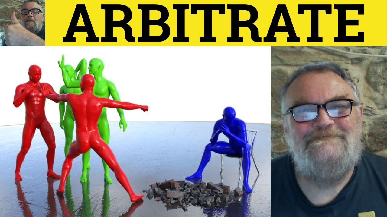 🔵 Arbitrate - Arbiter Meaning - Arbitration Examples - Arbitrate Definition - Formal English