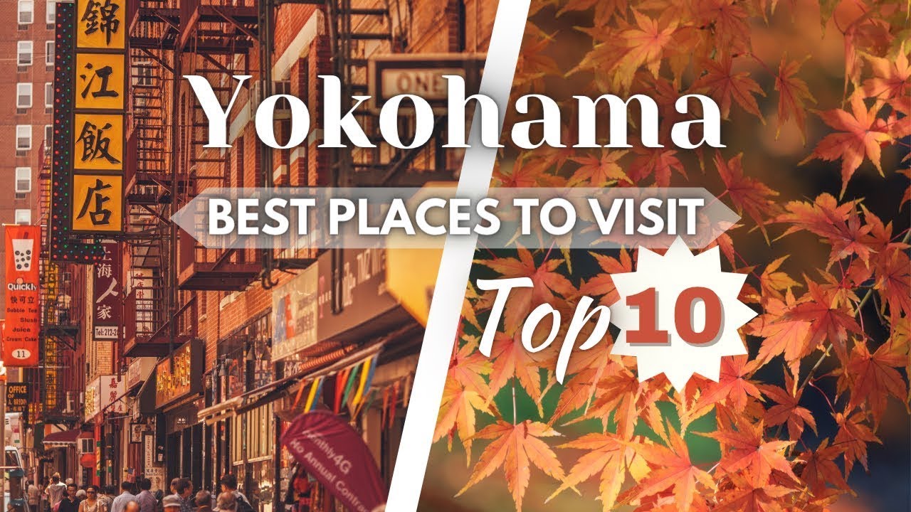 Top 10 best Places to Visit in Yokohama | Japan Travel Guide
