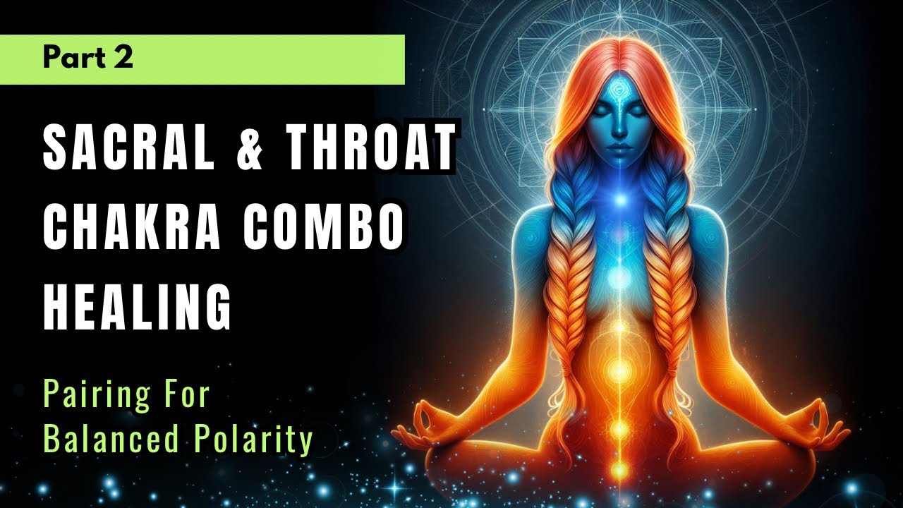 CHAKRA PAIRS -  Sacral Chakra & Throat Chakra 🟠🔵 Unblock all 7 Chakras By Using Chakra Combos!