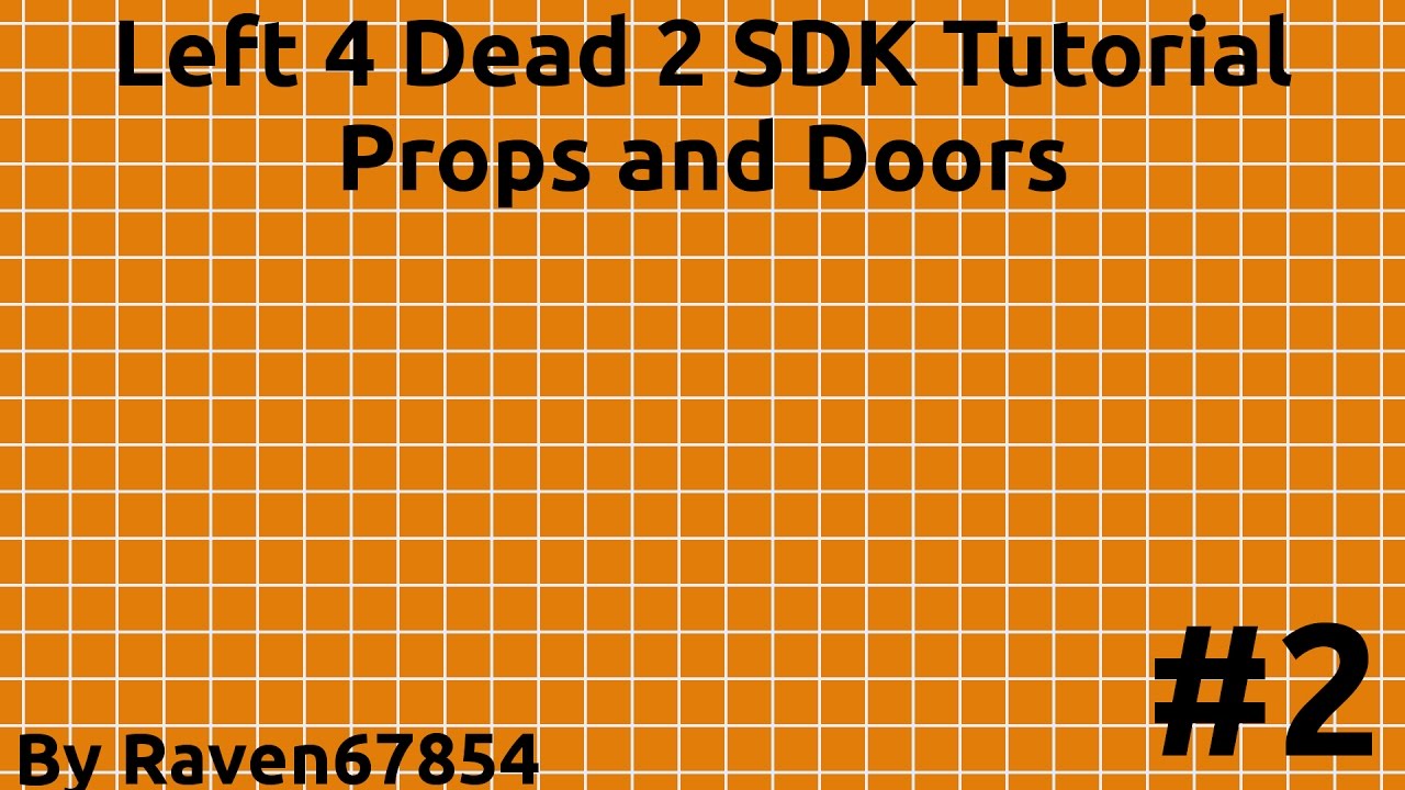 Left 4 Dead 2 Mapping Tutorial Part 2 - Props and Doors - OLD RESTARTED SEE DESCRIPTION