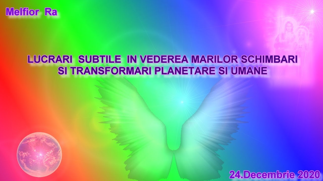 Melfior Ra - Lucrari subtile in vederea marilor schimbari si transformari planetare si umane