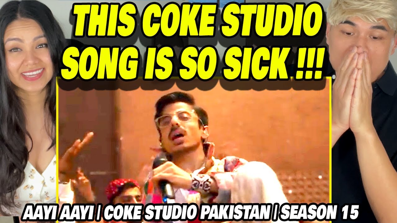 'THIS SONG IS SO SICK!' | Aayi Aayi | Coke Studio Pakistan | Season 15 |  FIRST TIME LISTENING