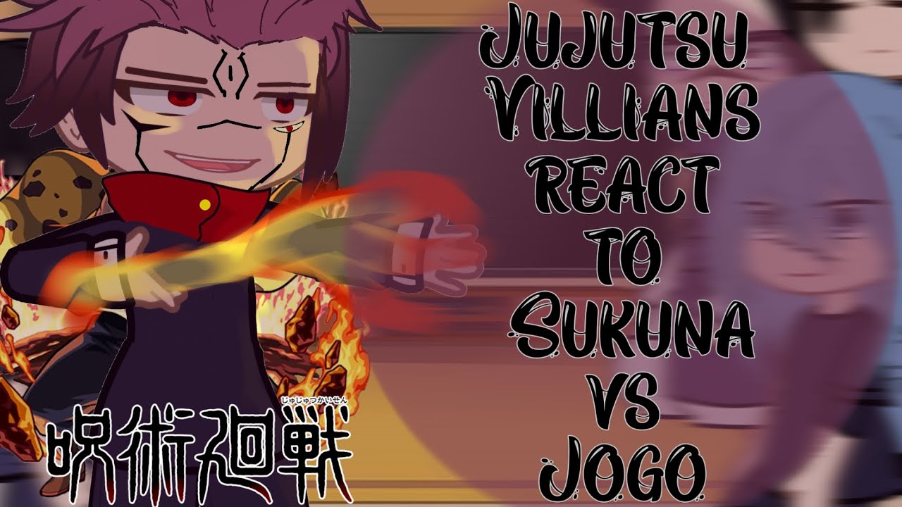 Jujutsu Villians react to Ryomen Sukuna VS Jogo || Shibuya Arc || Jujutsu Kaisen react