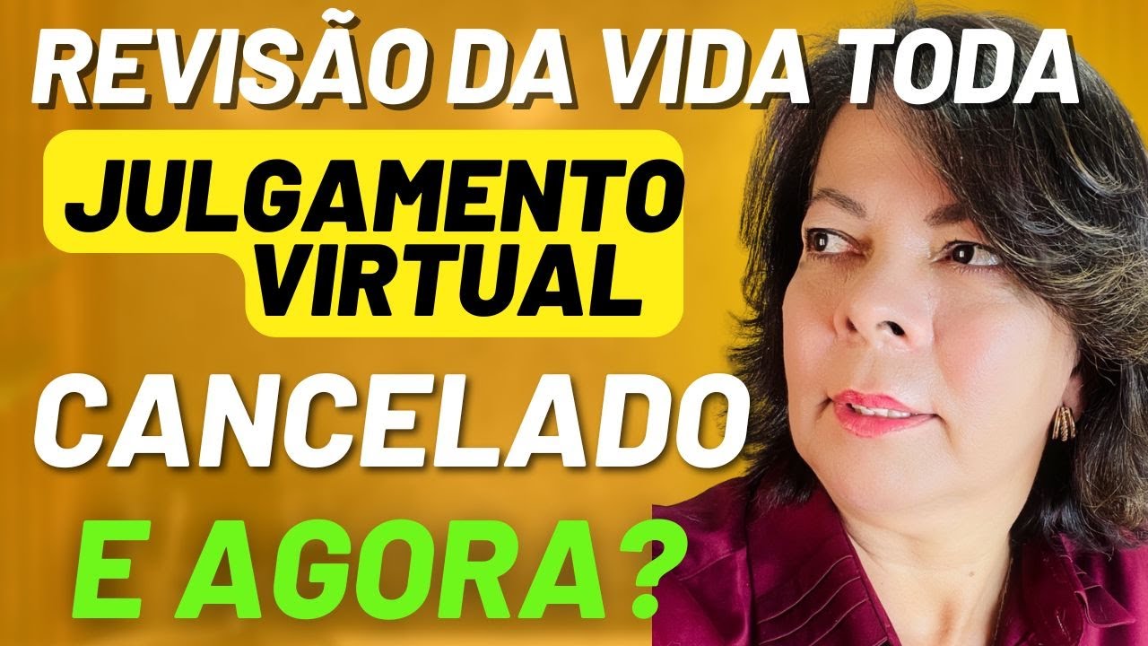 Revis&atilde;o da Vida Toda - tema 1102 STF. Julgamento Virtual Cancelado. O que pode acontecer agora?