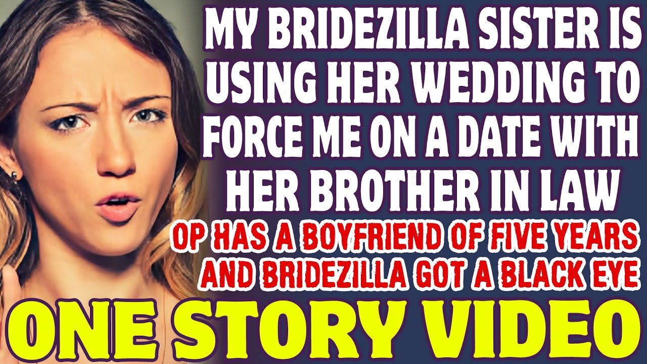 Bridezilla Sister Is Using Her Wedding To Force Me On Date With Her Brother-In-Law - Reddit Stories