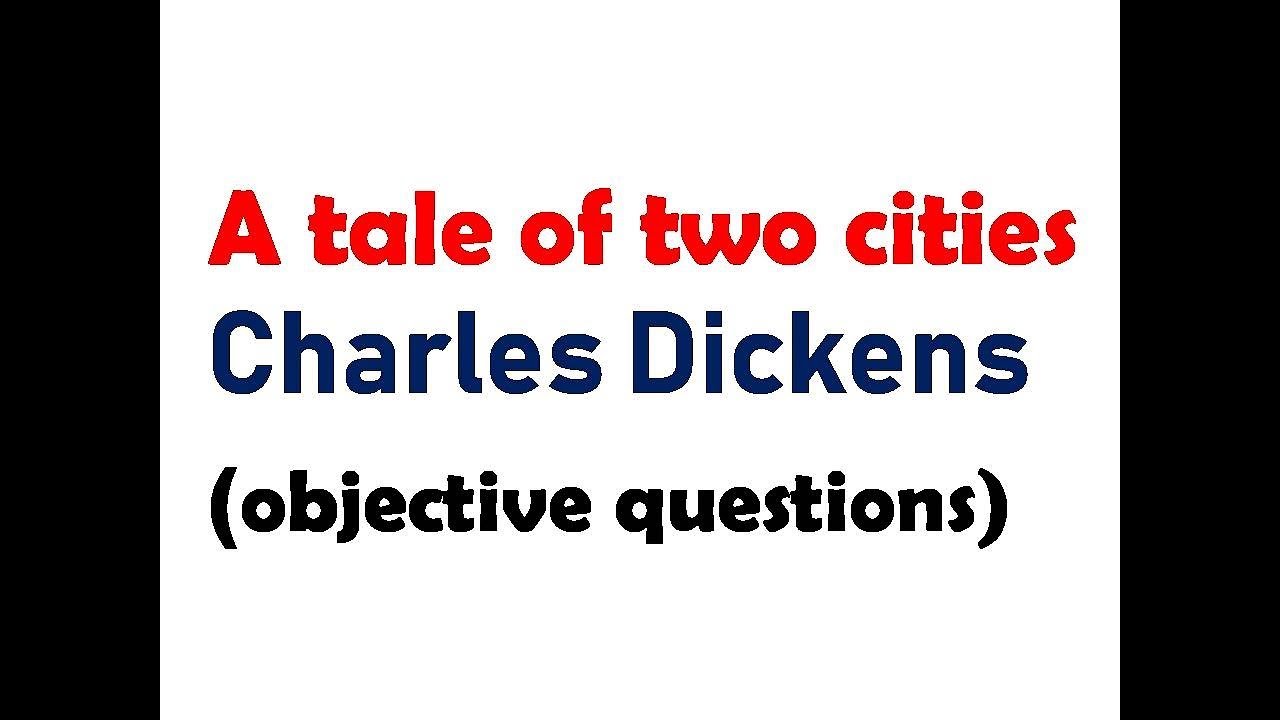 A tale of two cities ( objective questions practice ) English literature