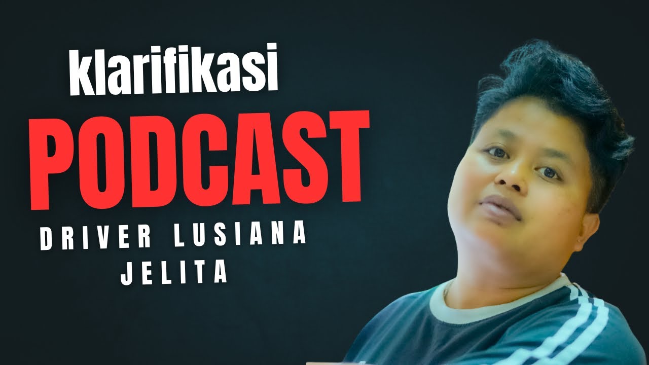 Klarifikasi kejadian kecelakaan Lusyana Jelita || Podcast Driver Lusyana Jelita