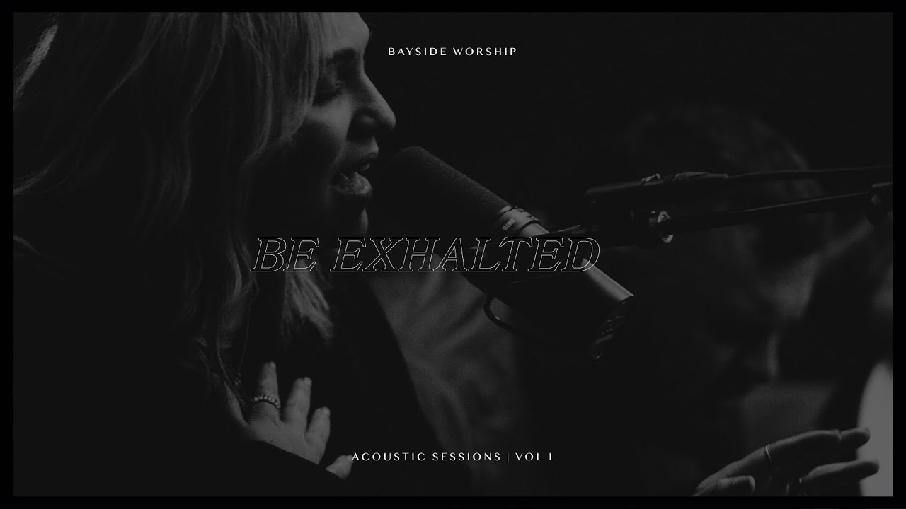 Be Exalted | Bayside Worship