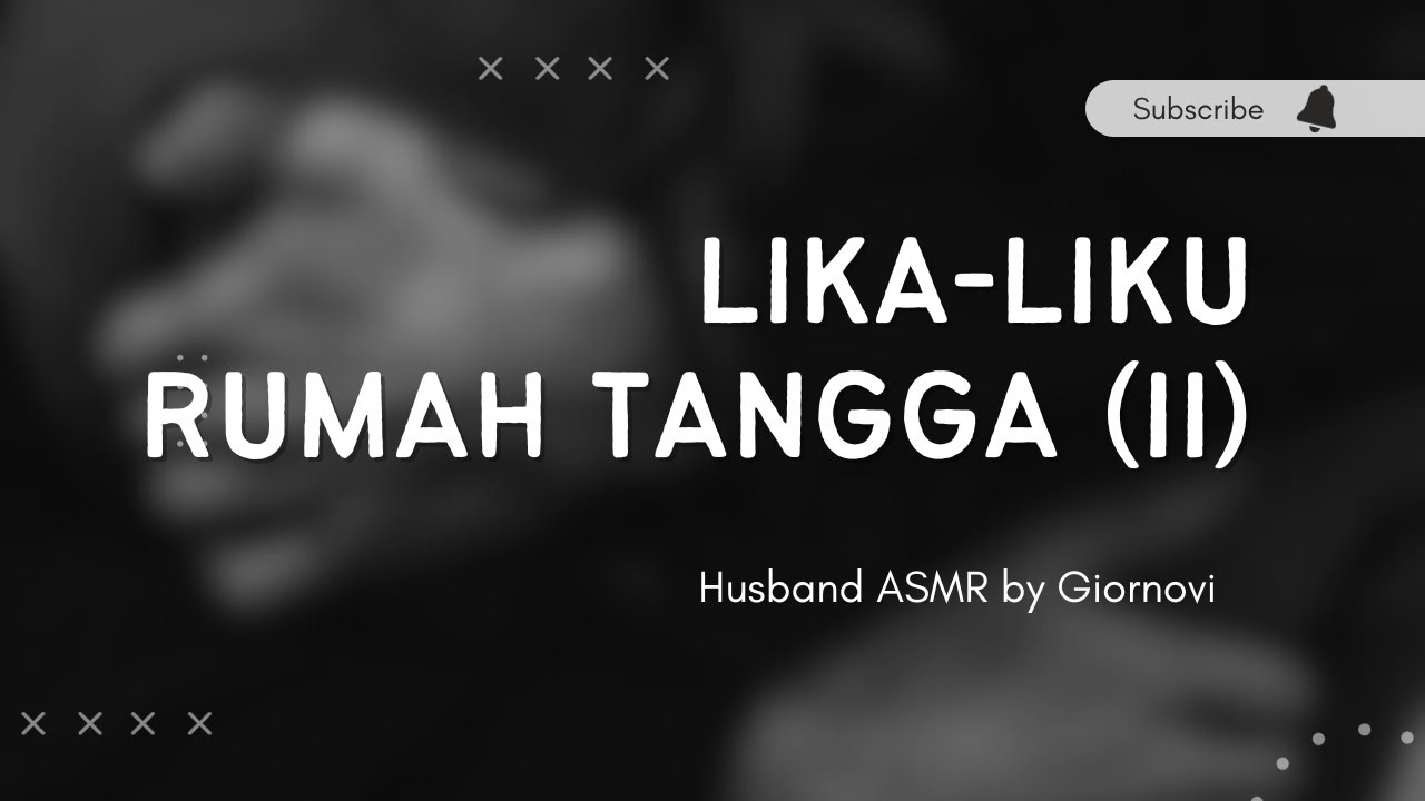 Lika-liku Rumah Tangga (Part II) | Husband ASMR | Indonesia