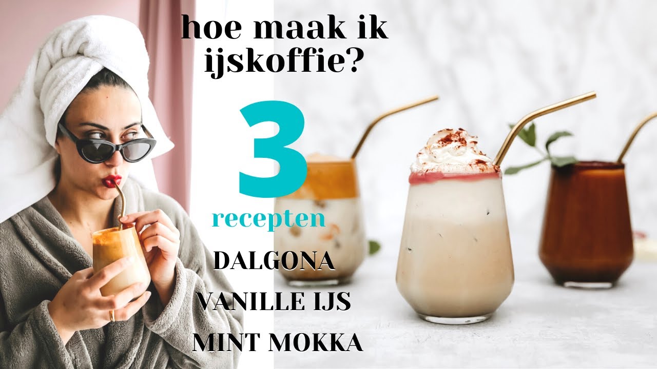 HOE MAAK IK IJSKOFFIE THUIS? 3 MAKKELIJKE RECEPTEN | DALGONA, VANILLE IJSKOFFIE, MINT MOKKA